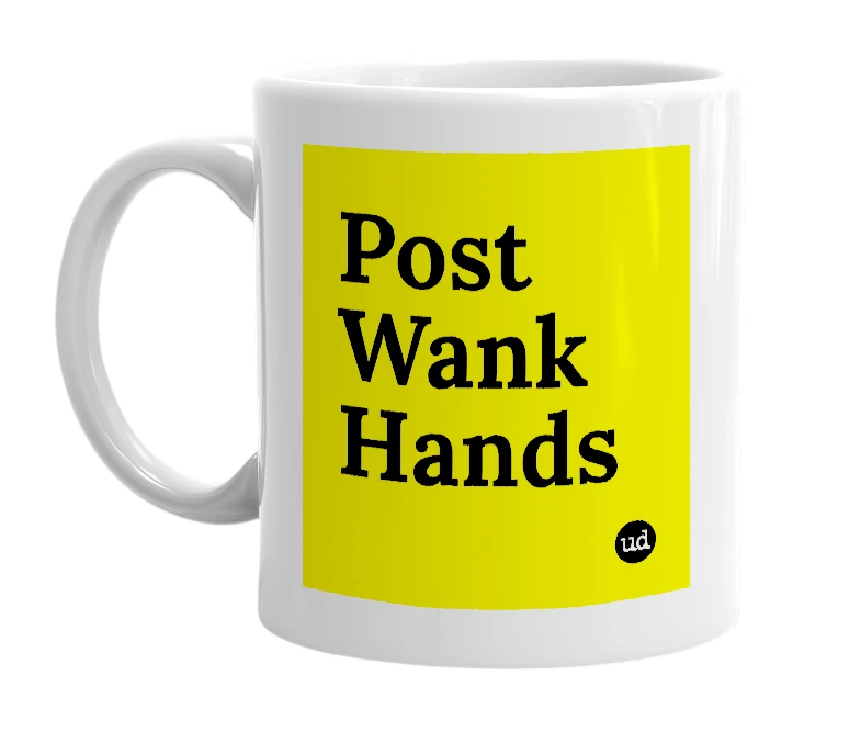 White mug with 'Post Wank Hands' in bold black letters