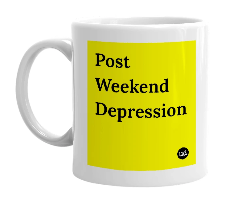 White mug with 'Post Weekend Depression' in bold black letters