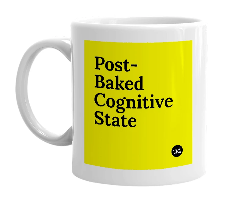 White mug with 'Post-Baked Cognitive State' in bold black letters