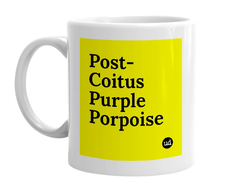 White mug with 'Post-Coitus Purple Porpoise' in bold black letters