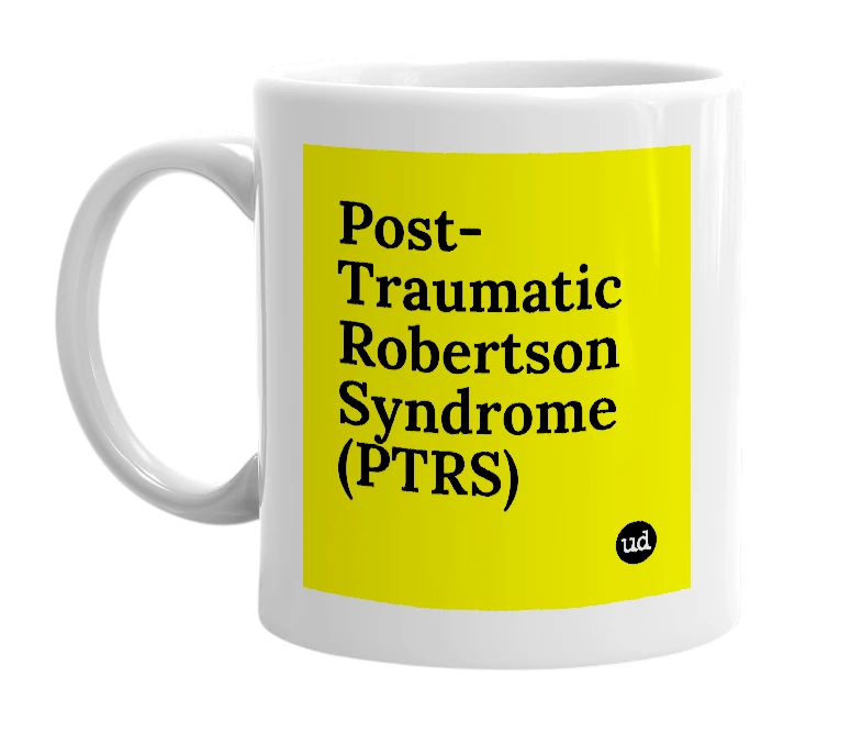 White mug with 'Post-Traumatic Robertson Syndrome (PTRS)' in bold black letters