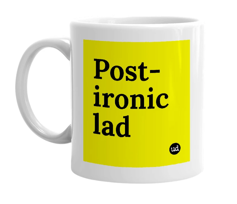 White mug with 'Post-ironic lad' in bold black letters