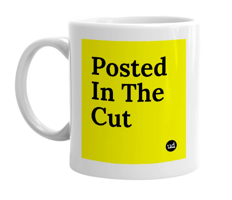 White mug with 'Posted In The Cut' in bold black letters