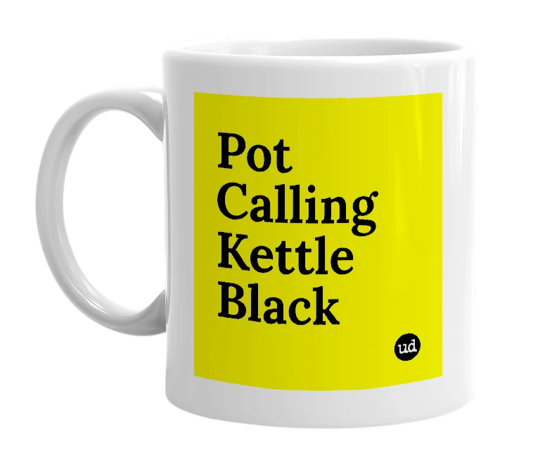White mug with 'Pot Calling Kettle Black' in bold black letters