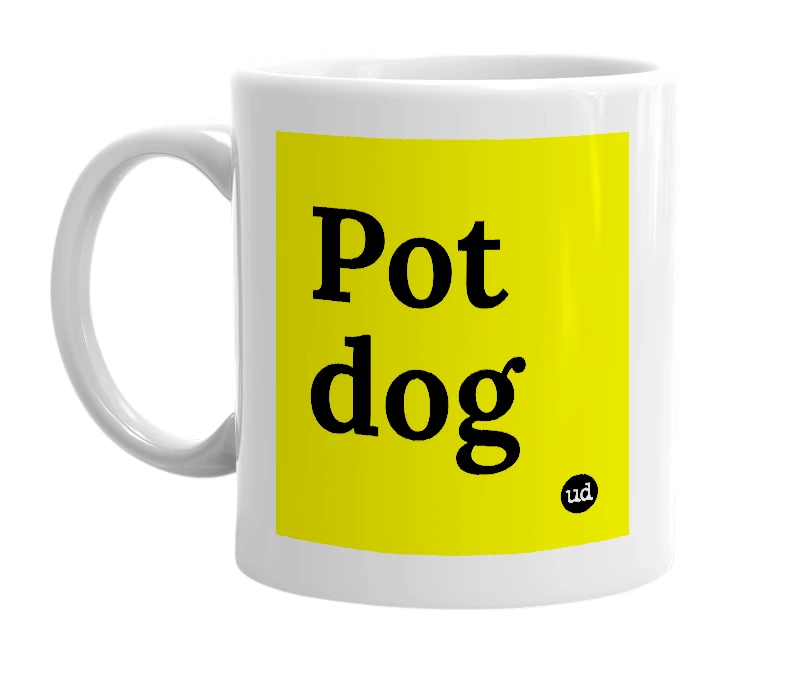 White mug with 'Pot dog' in bold black letters