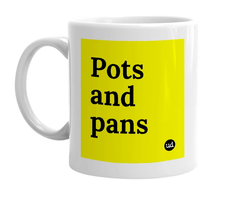White mug with 'Pots and pans' in bold black letters