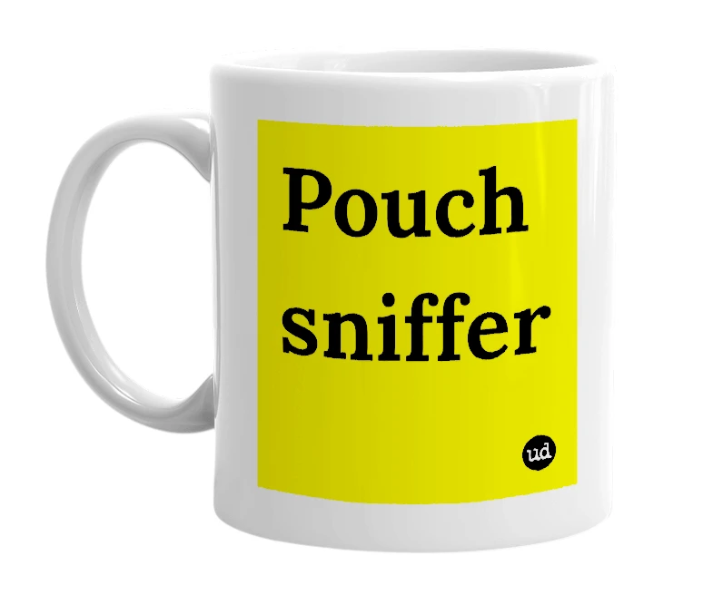 White mug with 'Pouch sniffer' in bold black letters