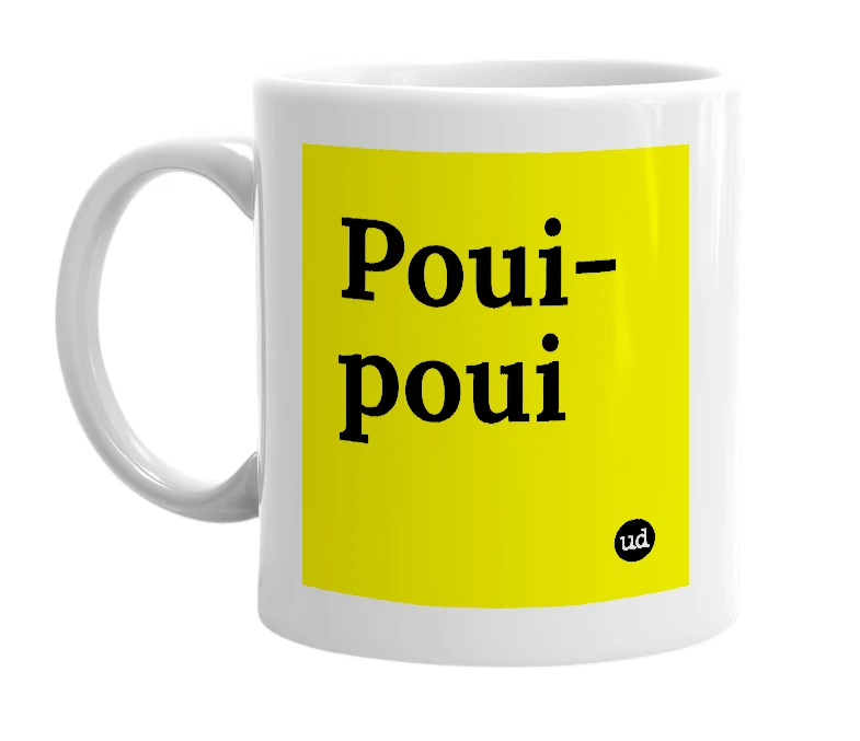 White mug with 'Poui-poui' in bold black letters