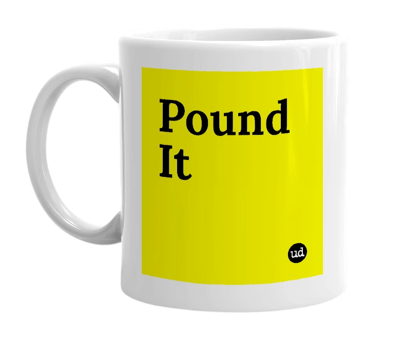White mug with 'Pound It' in bold black letters