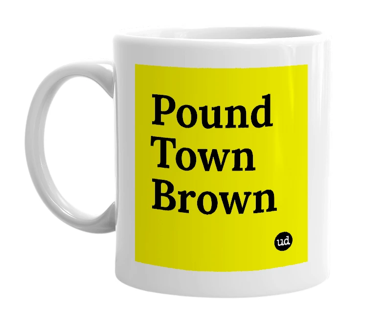 White mug with 'Pound Town Brown' in bold black letters