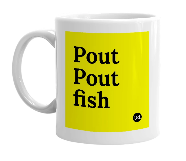 White mug with 'Pout Pout fish' in bold black letters