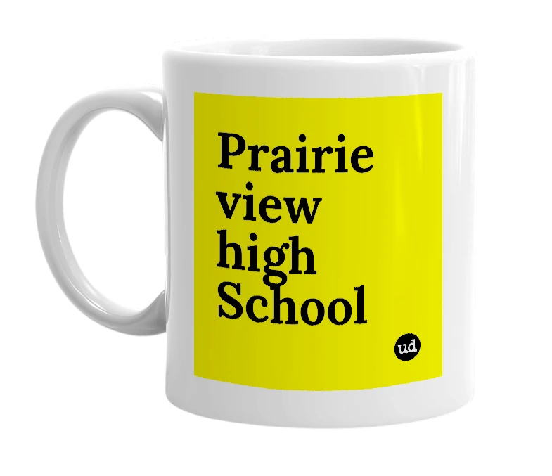 White mug with 'Prairie view high School' in bold black letters