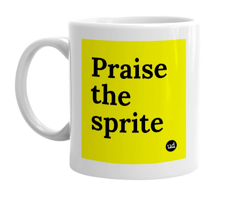 White mug with 'Praise the sprite' in bold black letters