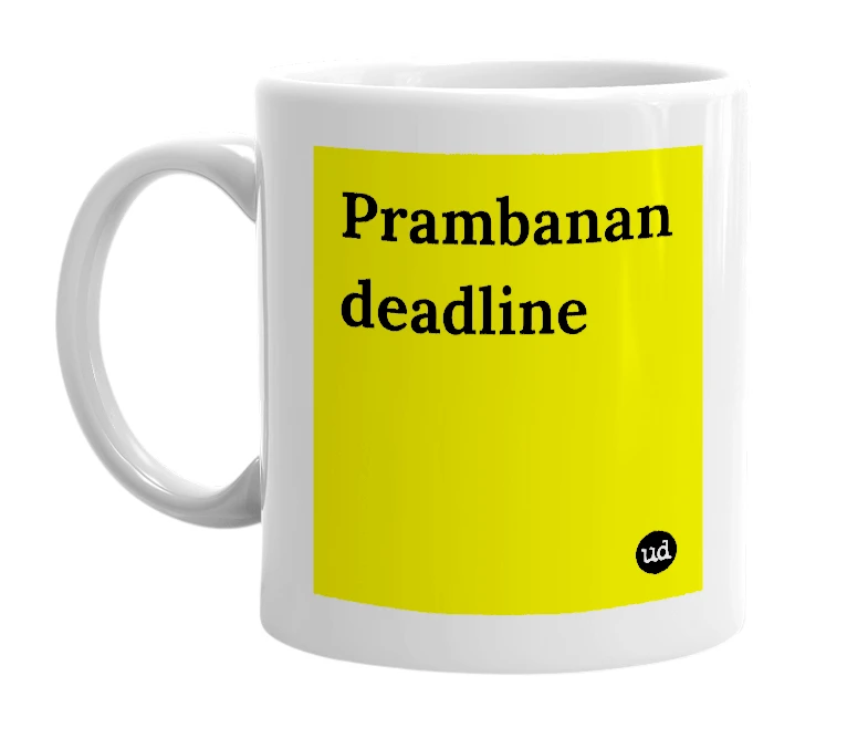 White mug with 'Prambanan deadline' in bold black letters