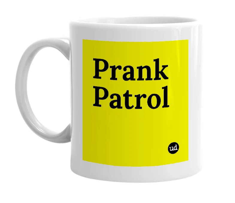 White mug with 'Prank Patrol' in bold black letters