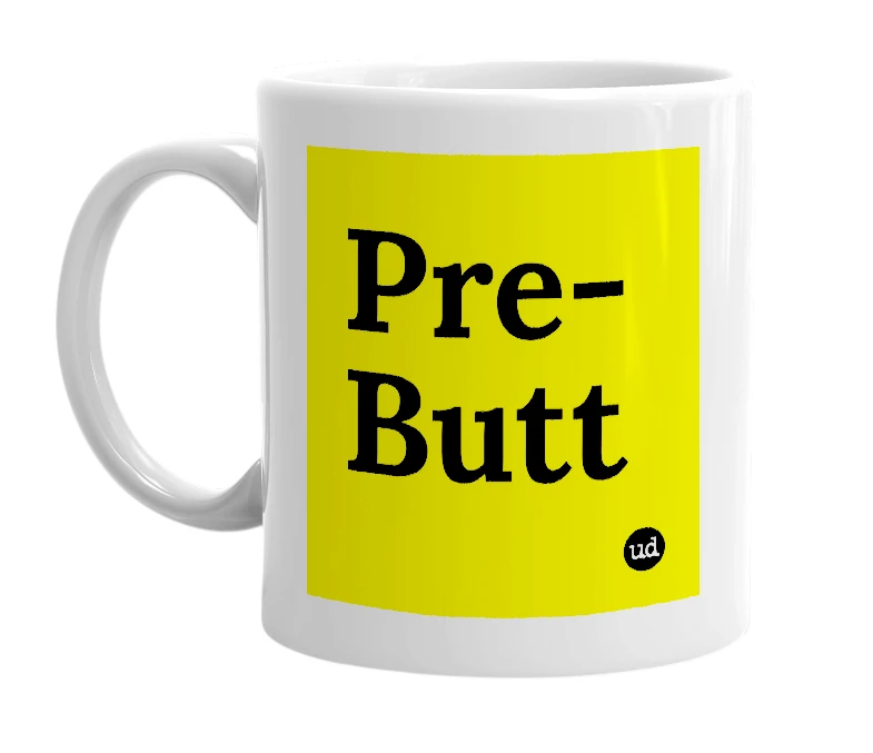White mug with 'Pre-Butt' in bold black letters