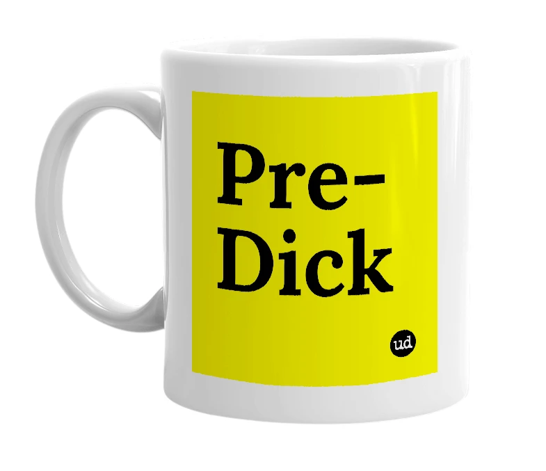 White mug with 'Pre-Dick' in bold black letters