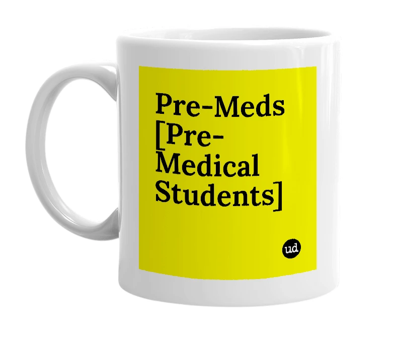 White mug with 'Pre-Meds [Pre-Medical Students]' in bold black letters