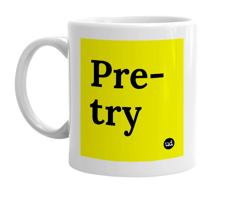 White mug with 'Pre-try' in bold black letters