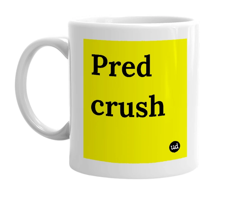 White mug with 'Pred crush' in bold black letters