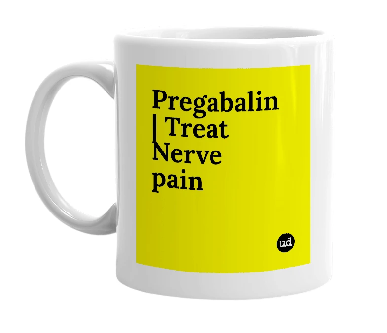 White mug with 'Pregabalin | Treat Nerve pain' in bold black letters