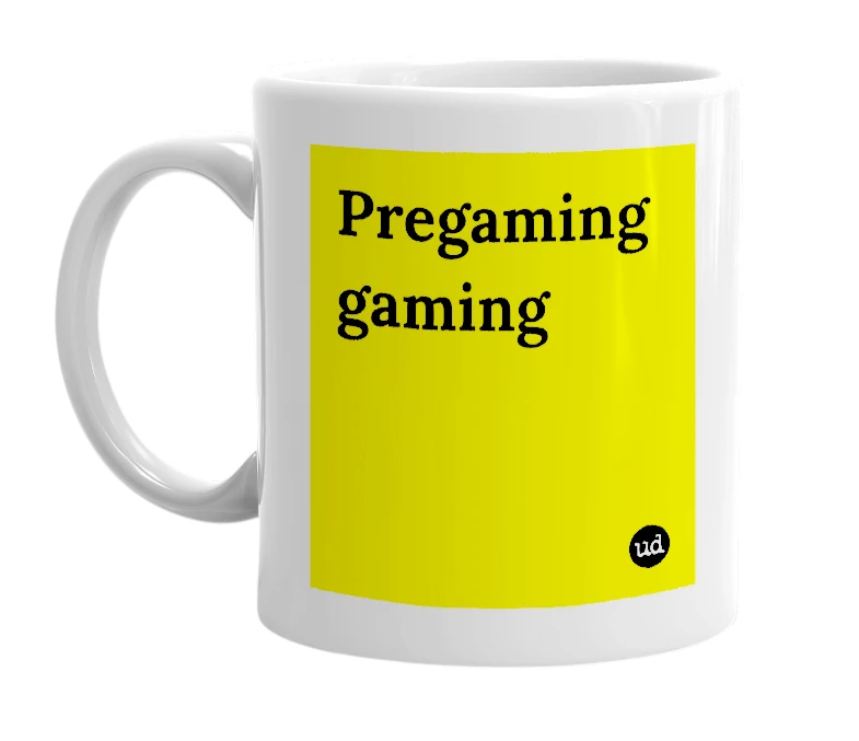 White mug with 'Pregaming gaming' in bold black letters
