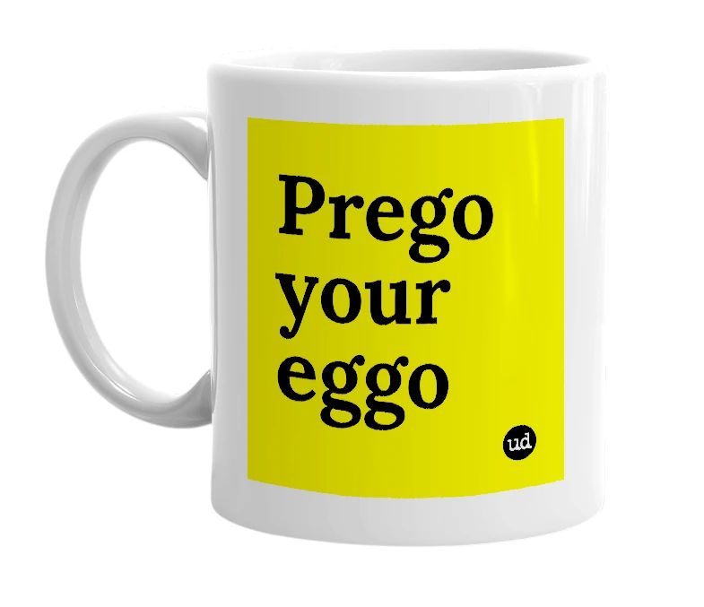 White mug with 'Prego your eggo' in bold black letters