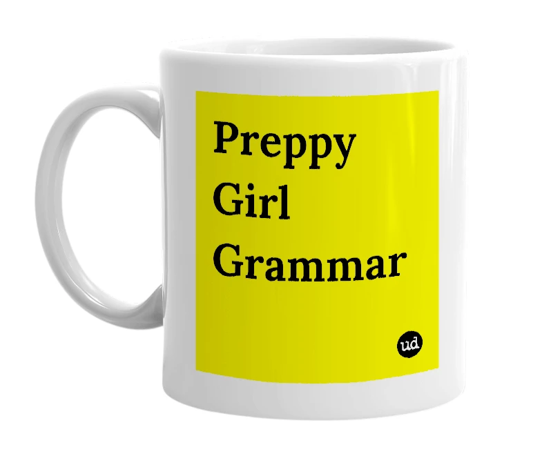 White mug with 'Preppy Girl Grammar' in bold black letters