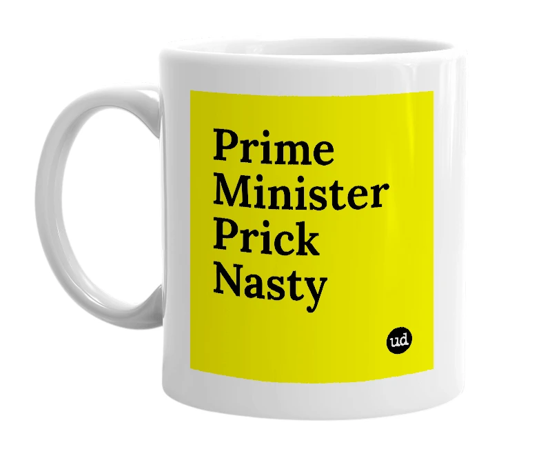 White mug with 'Prime Minister Prick Nasty' in bold black letters
