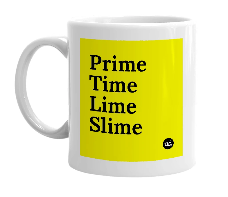 White mug with 'Prime Time Lime Slime' in bold black letters