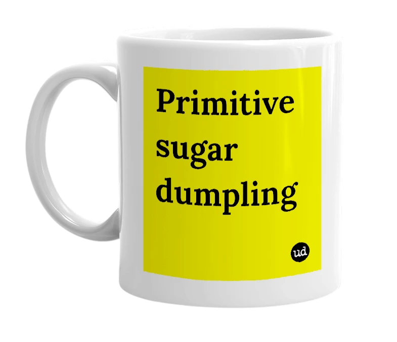 White mug with 'Primitive sugar dumpling' in bold black letters