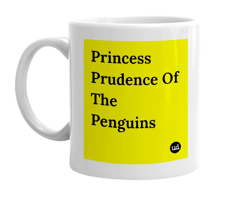 White mug with 'Princess Prudence Of The Penguins' in bold black letters