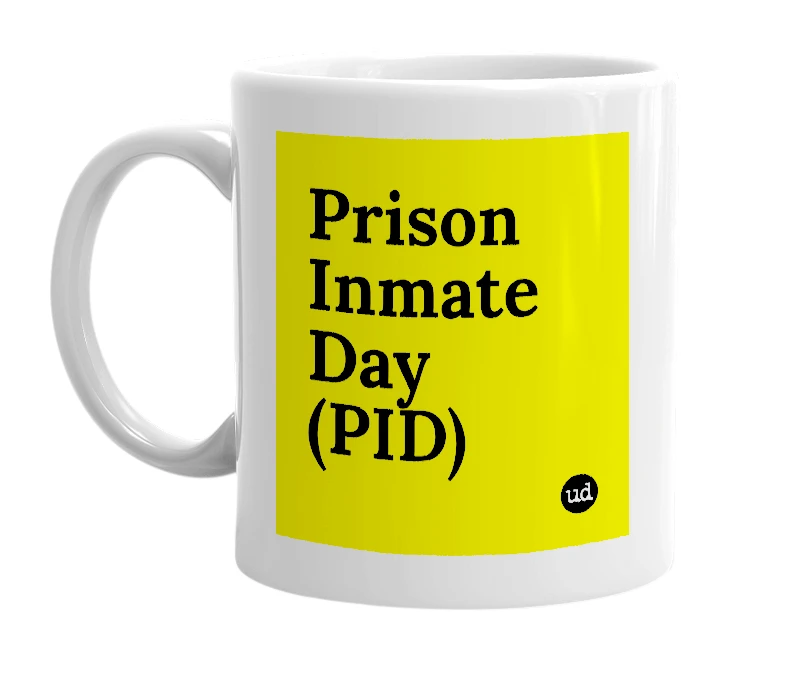 White mug with 'Prison Inmate Day (PID)' in bold black letters