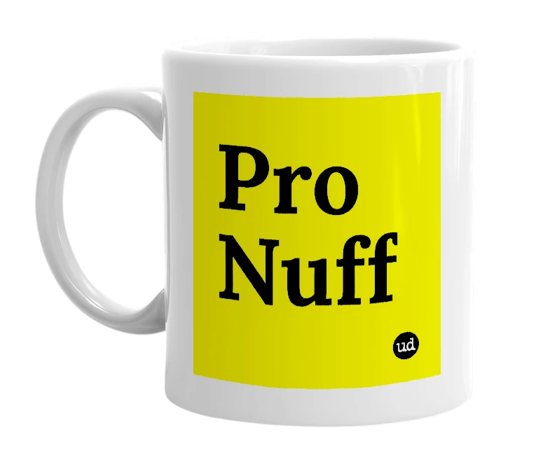 White mug with 'Pro Nuff' in bold black letters