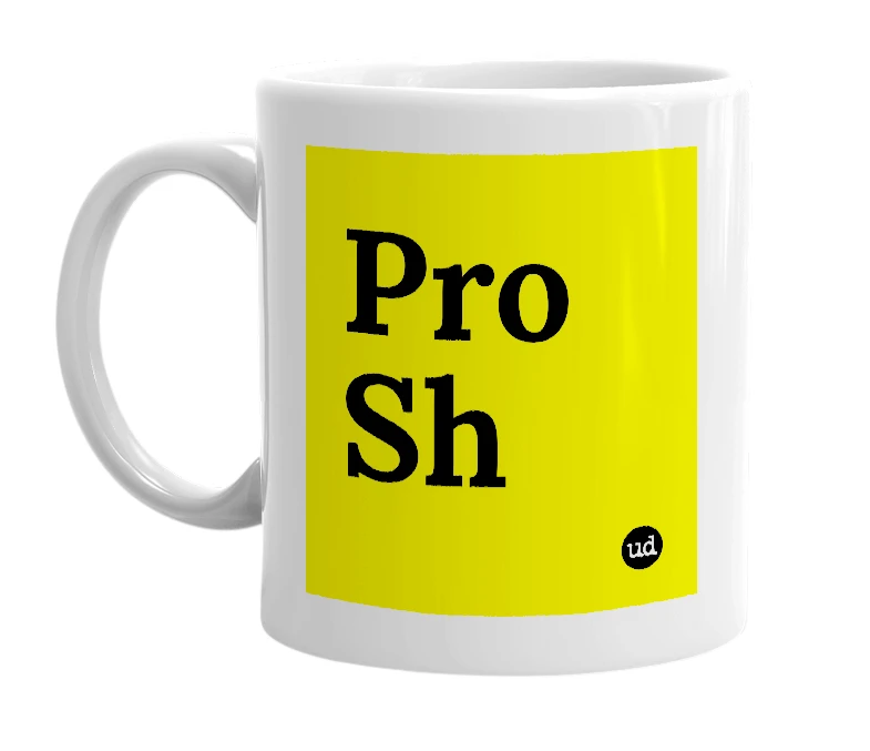 White mug with 'Pro Sh' in bold black letters