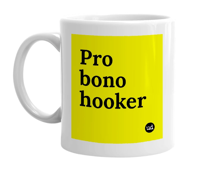 White mug with 'Pro bono hooker' in bold black letters