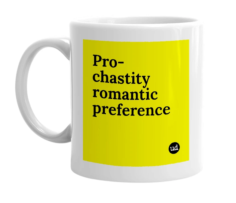 White mug with 'Pro-chastity romantic preference' in bold black letters