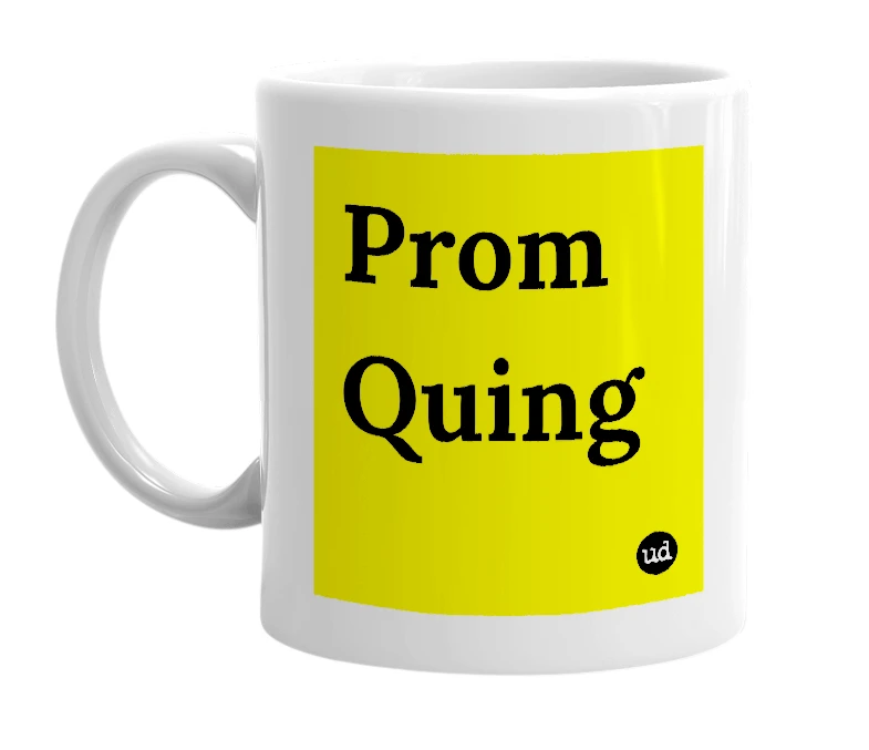 White mug with 'Prom Quing' in bold black letters