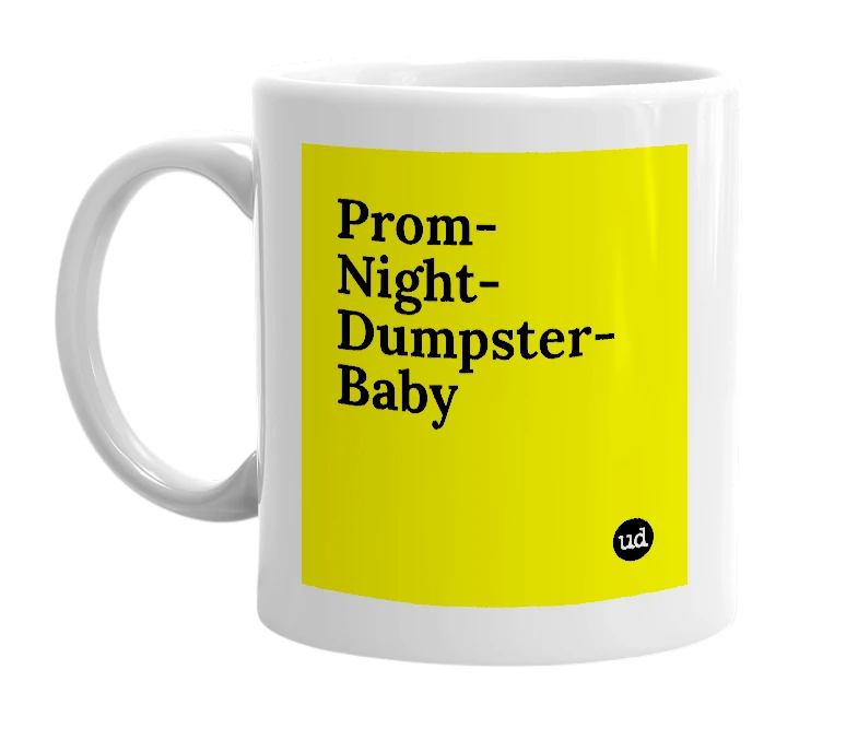 White mug with 'Prom-Night-Dumpster-Baby' in bold black letters