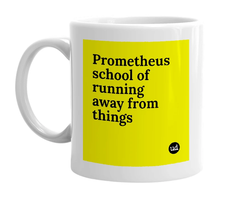 White mug with 'Prometheus school of running away from things' in bold black letters