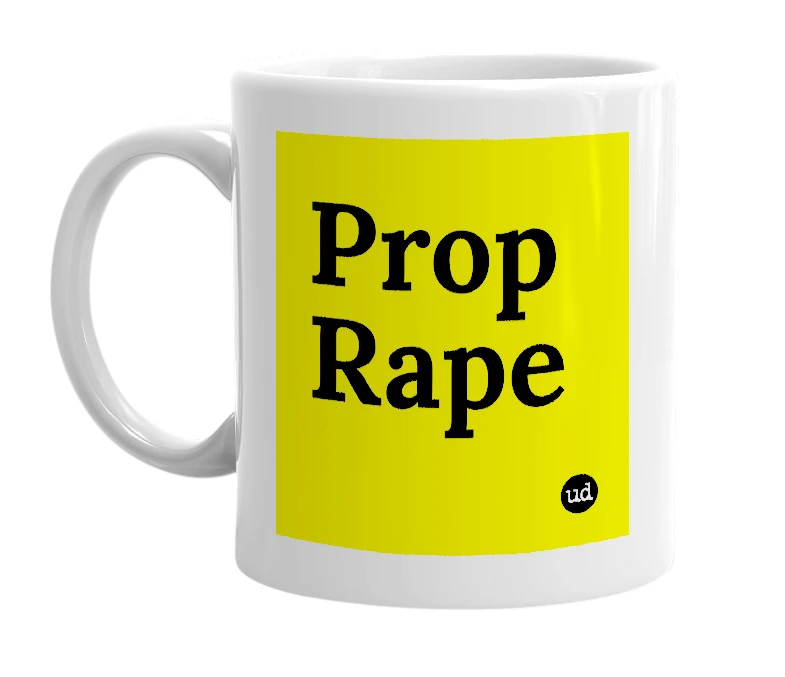 White mug with 'Prop Rape' in bold black letters