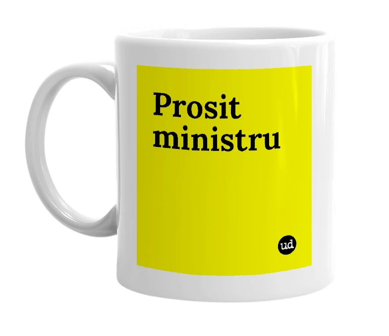 White mug with 'Prosit ministru' in bold black letters