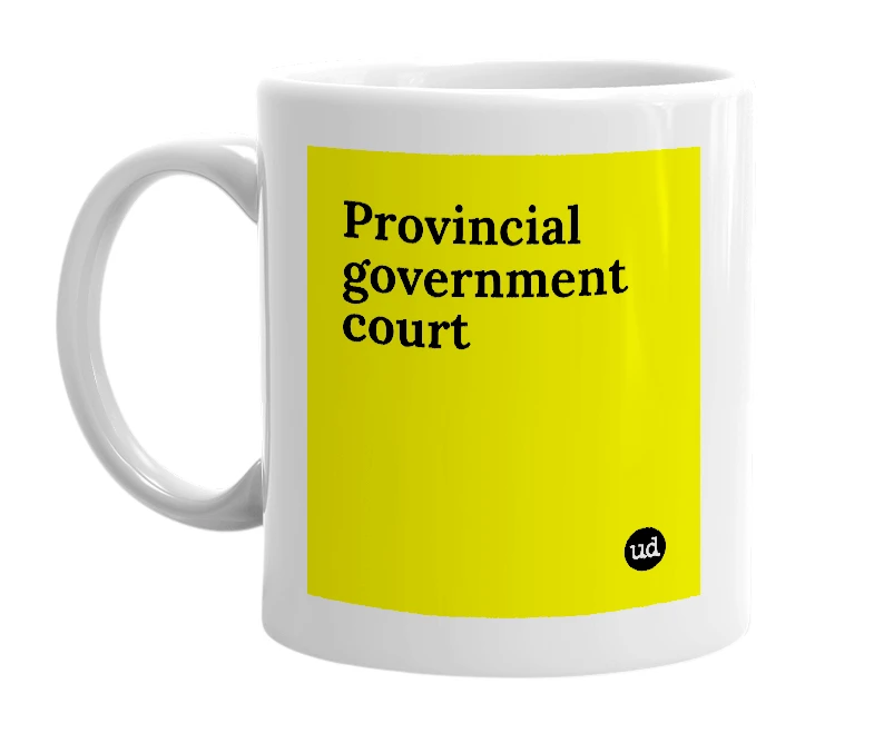 White mug with 'Provincial government court' in bold black letters