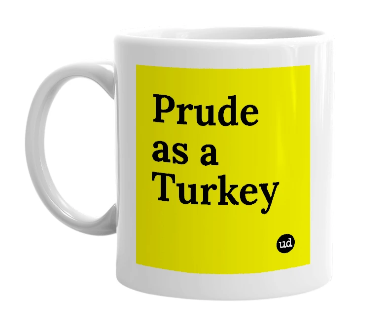 White mug with 'Prude as a Turkey' in bold black letters