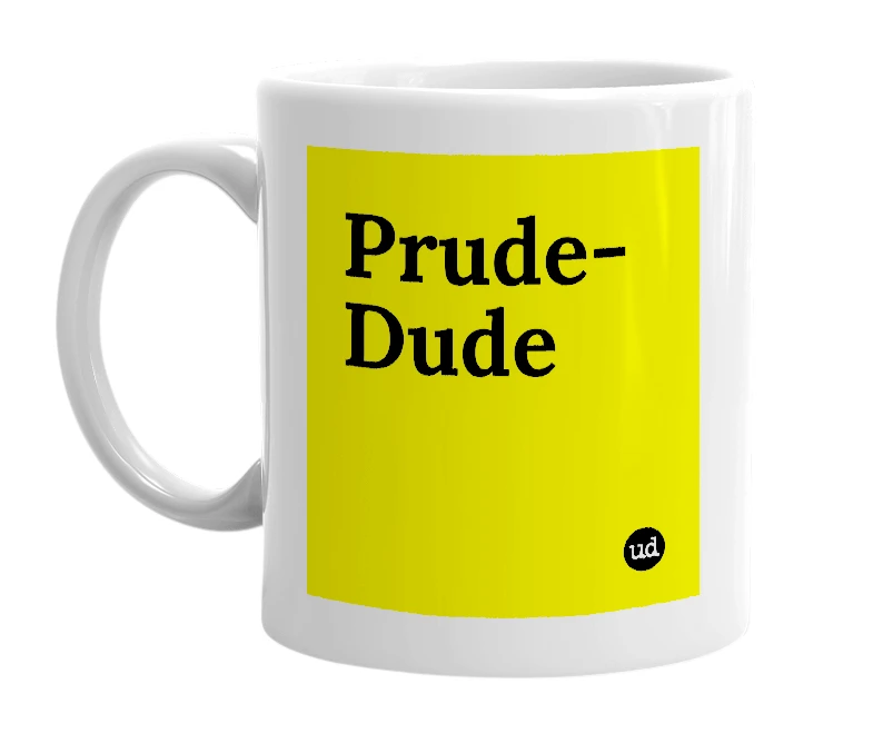 White mug with 'Prude-Dude' in bold black letters