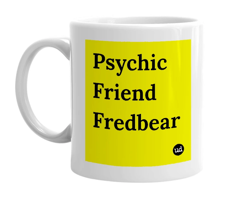 White mug with 'Psychic Friend Fredbear' in bold black letters