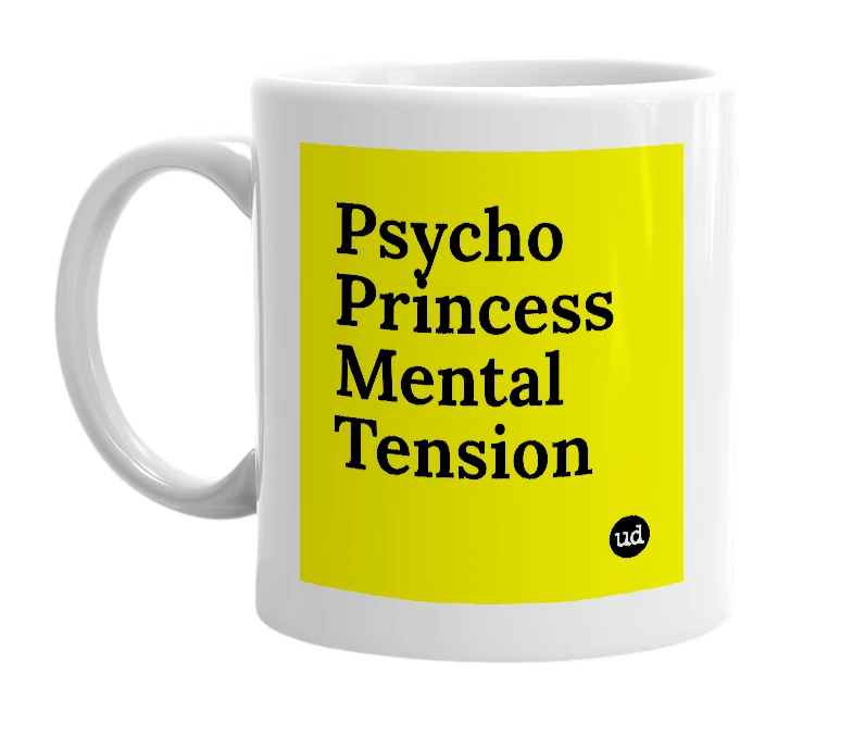 White mug with 'Psycho Princess Mental Tension' in bold black letters