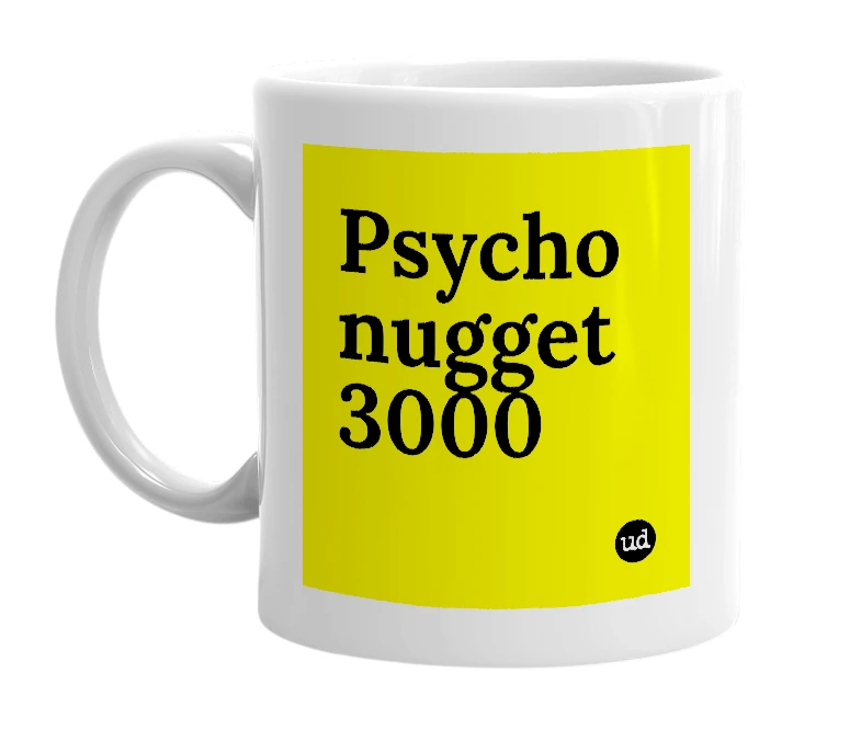 White mug with 'Psycho nugget 3000' in bold black letters