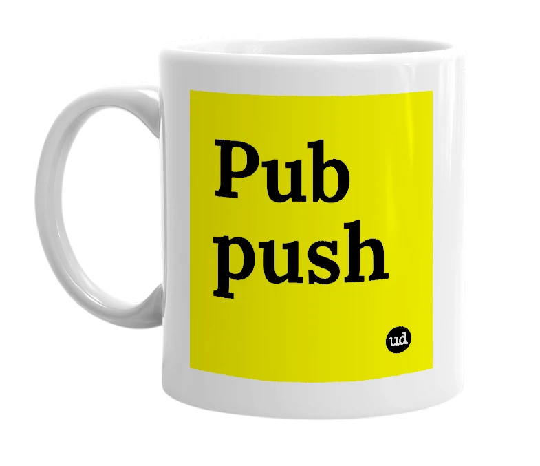 White mug with 'Pub push' in bold black letters
