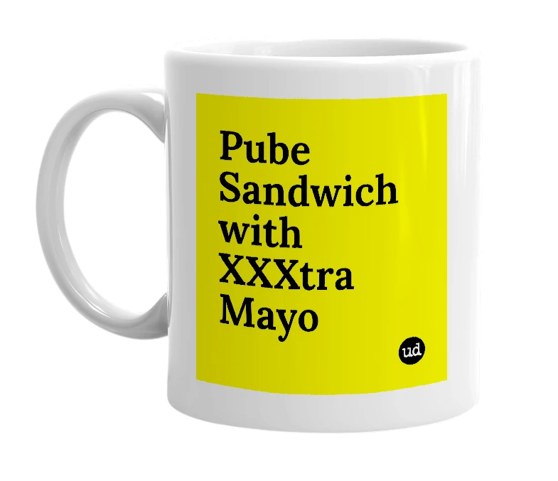 White mug with 'Pube Sandwich with XXXtra Mayo' in bold black letters
